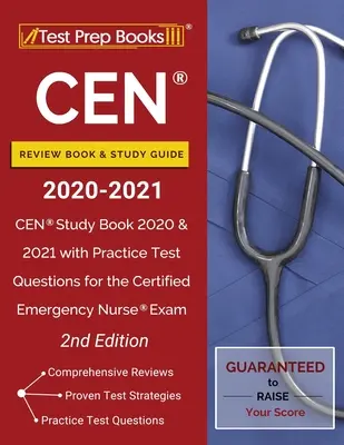 CEN Review Book and Study Guide 2020-2021: CEN Study Book 2020 i 2021 z praktycznymi pytaniami testowymi do egzaminu na certyfikowaną pielęgniarkę ratunkową [2nd Editi - CEN Review Book and Study Guide 2020-2021: CEN Study Book 2020 and 2021 with Practice Test Questions for the Certified Emergency Nurse Exam [2nd Editi