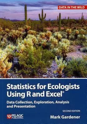 Statystyka dla ekologów z wykorzystaniem R i Excela: Gromadzenie, eksploracja, analiza i prezentacja danych - Statistics for Ecologists Using R and Excel: Data Collection, Exploration, Analysis and Presentation