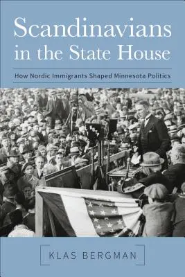 Skandynawowie w Izbie Reprezentantów: Jak nordyccy imigranci kształtowali politykę Minnesoty - Scandinavians in the State House: How Nordic Immigrants Shaped Minnesota Politics