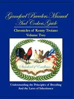 Podręcznik dla hodowców ptactwa łownego i przewodnik po kogutach: Kroniki Kenny'ego Troiano - tom drugi - Gamefowl Breeders Manual and Cockers Guide: Chronicles of Kenny Troiano - Volume Two