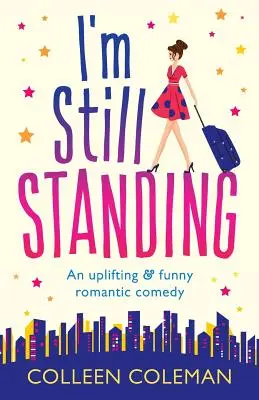 I'm Still Standing: Dobra komedia romantyczna, z której można się głośno śmiać - I'm Still Standing: A feel good, laugh out loud romantic comedy