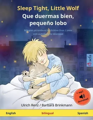 Sleep Tight, Little Wolf - Que duermas bien, pequeo lobo (angielsko-hiszpański): Dwujęzyczna książka obrazkowa dla dzieci z audiobookiem do pobrania - Sleep Tight, Little Wolf - Que duermas bien, pequeo lobo (English - Spanish): Bilingual children's picture book with audiobook for download