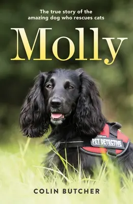 Molly: Prawdziwa historia niesamowitego psa, który ratuje koty - Molly: The True Story of the Amazing Dog Who Rescues Cats