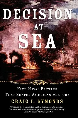 Decyzja na morzu: Pięć bitew morskich, które ukształtowały historię Ameryki - Decision at Sea: Five Naval Battles That Shaped American History