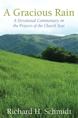 Łaskawy deszcz: Dewocyjny komentarz do modlitw roku kościelnego - A Gracious Rain: A Devotional Comentary on the Prayers of the Church Year