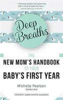 Głębokie oddechy: Podręcznik nowej mamy na pierwszy rok życia dziecka (Baby Book, Book for New Moms, Millennial Moms) - Deep Breaths: The New Mom's Handbook to Your Baby's First Year (Baby Book, Book for New Moms, Millennial Moms)