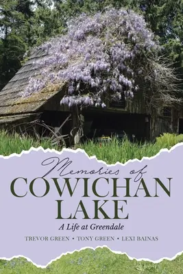 Wspomnienia znad jeziora Cowichan: Życie w Greendale - Memories of Cowichan Lake: A Life at Greendale