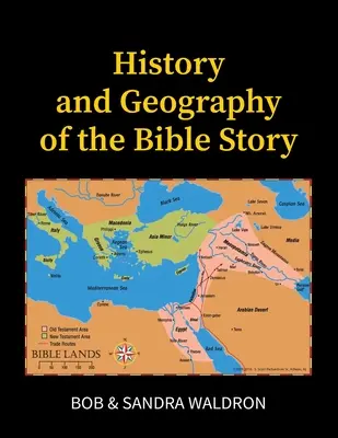 Historia i geografia opowieści biblijnych: Podręcznik do studiowania - The History and Geography of the Bible Story: A Study Manual