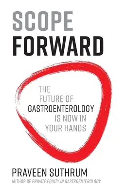 Zakres do przodu: Przyszłość gastroenterologii jest teraz w twoich rękach - Scope Forward: The Future of Gastroenterology Is Now in Your Hands