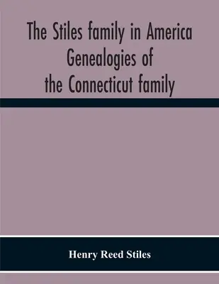 Rodzina Stilesów w Ameryce. Genealogie rodziny z Connecticut - The Stiles Family In America. Genealogies Of The Connecticut Family