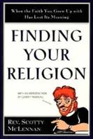 Odnaleźć swoją religię: Gdy wiara, z którą dorastałeś, straciła sens - Finding Your Religion: When the Faith You Grew Up with Has Lost Its Meaning