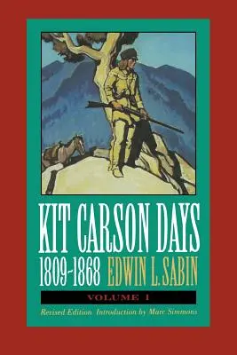 Dni Kita Carsona, 1809-1868, tom 1: Przygody na ścieżce imperium, tom 1 (wydanie poprawione) - Kit Carson Days, 1809-1868, Vol 1: Adventures in the Path of Empire, Volume 1 (Revised Edition)