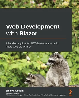 Web Development with Blazor: Praktyczny przewodnik dla programistów .NET do tworzenia interaktywnych interfejsów użytkownika w języku C# - Web Development with Blazor: A hands-on guide for .NET developers to build interactive UIs with C#