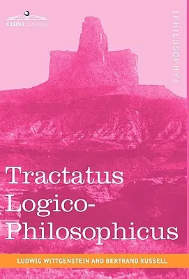 Tractatus Logico-Philosophicus (Rozprawy logiczno-filozoficzne) - Tractatus Logico-Philosophicus