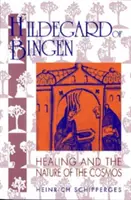 Hildegarda z Bingen: Uzdrawianie i natura kosmosu - Hildegard of Bingen: Healing and the Nature of the Cosmos