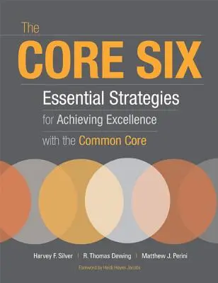 The Core Six: Niezbędne strategie osiągania doskonałości dzięki Common Core - The Core Six: Essential Strategies for Achieving Excellence with the Common Core