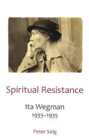 Duchowy opór: Ita Wegman, 1933-1935 - Spiritual Resistance: Ita Wegman, 1933-1935