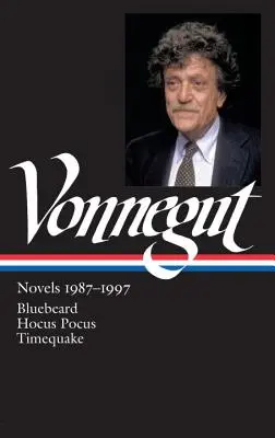 Kurt Vonnegut: Powieści 1987-1997 (Loa #273): Błękitnobrody / Hokus pokus / Trzęsienie czasu - Kurt Vonnegut: Novels 1987-1997 (Loa #273): Bluebeard / Hocus Pocus / Timequake