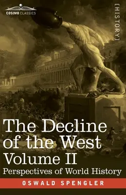 Schyłek Zachodu, tom II: Perspektywy historii światowej - The Decline of the West, Volume II: Perspectives of World-History