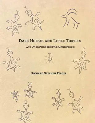 Mroczne konie i małe żółwie: I inne wiersze z antropocenu - Dark Horses and Little Turtles: And Other Poems from the Anthropocene