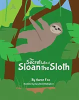 Sekretne życie leniwca Sloana - The Secret Life of Sloan the Sloth