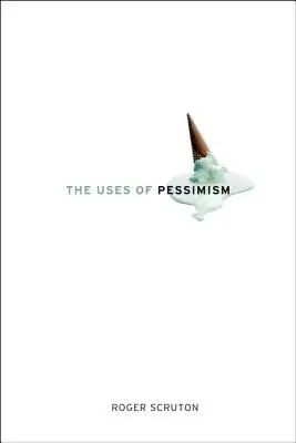 The Uses of Pessimism: I niebezpieczeństwo fałszywej nadziei - The Uses of Pessimism: And the Danger of False Hope