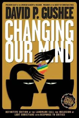 Changing Our Mind: Definitywne 3. wydanie przełomowego wezwania do włączenia chrześcijan LGBTQ wraz z odpowiedzią na krytykę - Changing Our Mind: Definitive 3rd Edition of the Landmark Call for Inclusion of LGBTQ Christians with Response to Critics