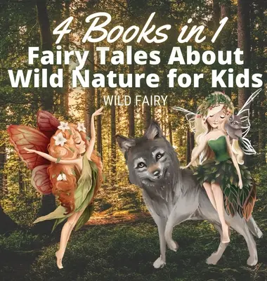 Bajki o dzikiej przyrodzie dla dzieci: 4 książki w 1 - Fairy Tales About Wild Nature for Kids: 4 Books in 1