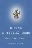 Boskie sobowtóry: Starożytne podobieństwa Jahwe - Divine Doppelgngers: Yhwh's Ancient Look-Alikes