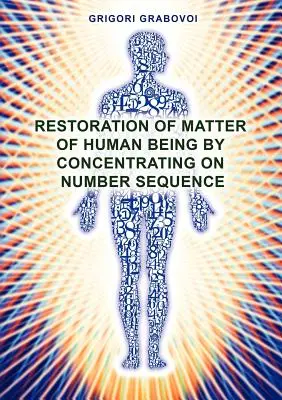 Przywracanie materii człowieka poprzez koncentrację na sekwencji liczb - Restoration of Matter of Human Being by Concentrating on Number Sequence