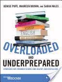 Przeciążeni i nieprzygotowani: Strategie dla silniejszych szkół i zdrowych, odnoszących sukcesy dzieci - Overloaded and Underprepared: Strategies for Stronger Schools and Healthy, Successful Kids