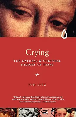 Płacz: Naturalna i kulturowa historia łez - Crying: The Natural and Cultural History of Tears