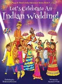 Świętujmy indyjskie wesele! (Maya & Neel's India Adventure Series, Book 9) (wielokulturowe, niereligijne, kultura, taniec, baraat, pan młody, panna młoda, - Let's Celebrate An Indian Wedding! (Maya & Neel's India Adventure Series, Book 9) (Multicultural, Non-Religious, Culture, Dance, Baraat, Groom, Bride,