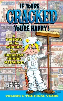 Jeśli jesteś pęknięty, jesteś szczęśliwy (twarda oprawa): Historia Cracked Mazagine, część druga - If You're Cracked, You're Happy (hardback): The History of Cracked Mazagine, Part Too