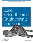 Naukowa i inżynierska książka kucharska Excel: Dodawanie Excela do swojego arsenału analitycznego - Excel Scientific and Engineering Cookbook: Adding Excel to Your Analysis Arsenal