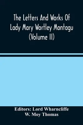 Listy i dzieła Lady Mary Wortley Montagu (tom Ii) - The Letters And Works Of Lady Mary Wortley Montagu (Volume Ii)
