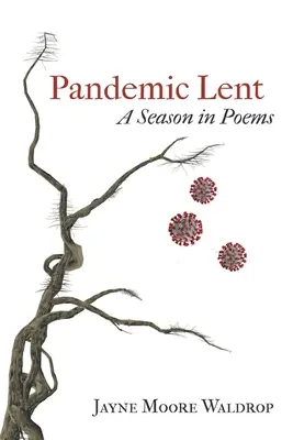 Pandemiczny Wielki Post: Sezon w wierszach - Pandemic Lent: A Season in Poems