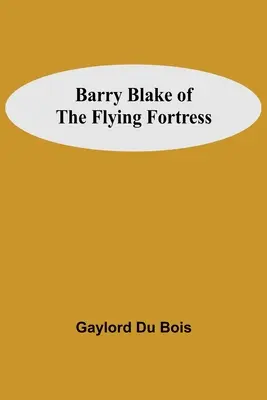 Barry Blake z latającej fortecy - Barry Blake Of The Flying Fortress