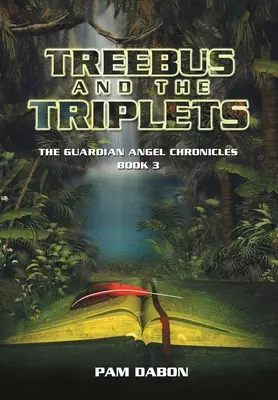 Treebus i trojaczki: Kroniki Anioła Stróża Księga 3 - Treebus and the Triplets: The Guardian Angel Chronicles Book 3