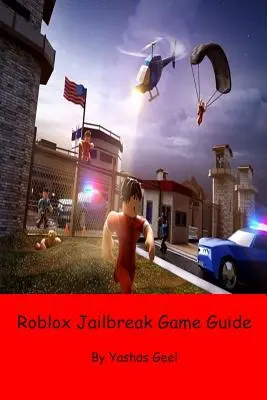 Przewodnik po grze Roblox Jailbreak - Roblox Jailbreak Game Guide