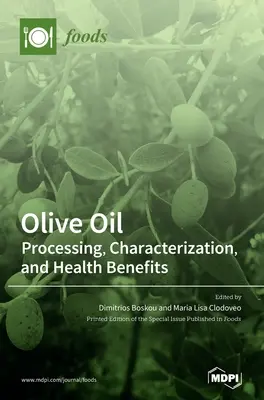 Oliwa z oliwek: Przetwarzanie, charakterystyka i korzyści zdrowotne - Olive Oil: Processing, Characterization, and Health Benefits