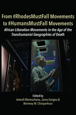 Od ruchów #RhodesMustFall do ruchów #HumansMustFall: Ruchy w epoce transhumanistycznej geografii śmierci - From #RhodesMustFall Movements to #HumansMustFall Movements: Movements in the Age of the Trans-humanist Geographies of Death