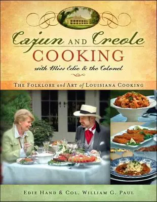 Cajun i kreolskie gotowanie z panną Edie i pułkownikiem: Folklor i sztuka gotowania w Luizjanie - Cajun and Creole Cooking with Miss Edie and the Colonel: The Folklore and Art of Louisiana Cooking