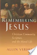 Pamiętając o Jezusie: Wspólnota chrześcijańska, Pismo Święte i życie moralne - Remembering Jesus: Christian Community, Scripture, and the Moral Life