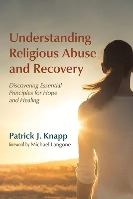 Zrozumienie nadużyć religijnych i powrót do zdrowia - Understanding Religious Abuse and Recovery