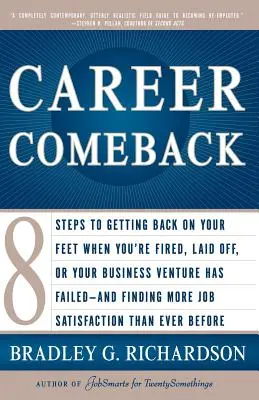 Powrót do kariery: Eight Steps to Getting Back on Your Feet When You're Fired, Laid Off, or Your Business Ventures Has Failed--And Findin - Career Comeback: Eight Steps to Getting Back on Your Feet When You're Fired, Laid Off, or Your Business Ventures Has Failed--And Findin