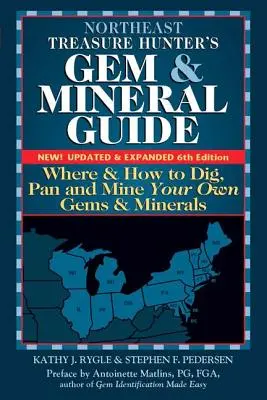 Northeast Treasure Hunter's Gem and Mineral Guide (6th Edition): Gdzie i jak kopać i wydobywać własne klejnoty i minerały? - Northeast Treasure Hunter's Gem and Mineral Guide (6th Edition): Where and How to Dig, Pan and Mine Your Own Gems and Minerals