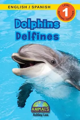 Delfiny / Delfines: Bilingual (English / Spanish) (Ingls / Espaol) Animals That Make a Difference! (Angażujące czytanki, poziom 1) - Dolphins / Delfines: Bilingual (English / Spanish) (Ingls / Espaol) Animals That Make a Difference! (Engaging Readers, Level 1)