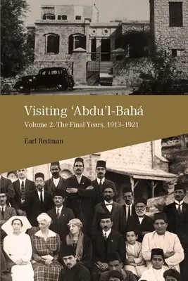 Odwiedzając 'Abdu'l-Baha, tom 2: Ostatnie lata, 1913-1921 - Visiting 'Abdu'l-Bah, Volume 2: The Final Years, 1913-1921