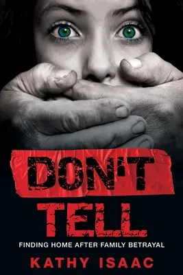 Don't Tell: Odnalezienie domu po rodzinnej zdradzie - Don't Tell: Finding Home after Family Betrayal